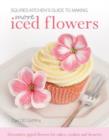 Squires Kitchen's Guide to Making More Iced Flowers : Decorative piped flowers for cakes, cookies and desserts - Book