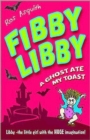 Fibby Libby : A Ghost Ate My Toast - Book