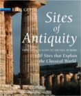 Sites of Antiquity : From Ancient Egypt to the Fall of Rome, 50 Sites that Explain the Classical World - Book