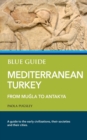 Blue Guide Mediterranean Turkey : From Mugla to Antakya - Book