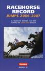 Racehorse Record Jumps : A-Z Guide to Horses That Ran During the 2006-2007 Season - Book