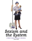 Sexism And The System : A Rebel's Guide to Women's Liberation - Book
