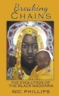 Breaking Chains : The Evolution of the Black Madonna - Book