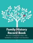 Family History Record Book : An 8-generation family tree workbook to record your research - Book