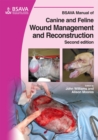 BSAVA Manual of Canine and Feline Wound Management and Reconstruction - Book