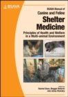 BSAVA Manual of Canine and Feline Shelter Medicine : Principles of Health and Welfare in a Multi-animal Environment - Book
