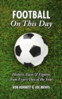 Football on This Day : History, Facts and Figures from Every Day of the Year - Book