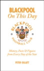 Blackpool FC On This Day : History, Facts and Figures from Every Day of the Year - Book