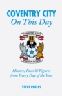 Coventry City On This Day : History, Facts & Figures from Every Day of the Year - Book