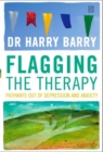 Flagging the Therapy : Pathways Out of Depression and Anxiety - Book