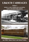 LB&SCR Carriages Volume 2 : Four- and Six-wheeled Saloons, Vans and Restorations - Book