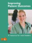 Improving Patient Outcomes : A Resource for Ward Leaders - Book