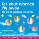 Let Your Worries Fly Away : Let Go of Anxious Thoughts - eAudiobook