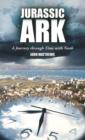 Jurassic Ark : A Journey Through Time with Noah - Book