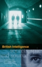 British Intelligence : Secrets, Spies and Sources - Book