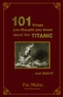 101 Things You Thought You Knew About The Titanic...but Didn't - Book