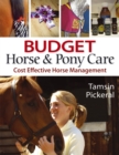Budget Horse and Pony Care : Cost Effective Horse Management - Book