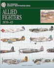 The Essential Aircraft Identification Guide: Allied Fighters 1939 - 45 - Book