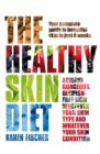 The Healthy Skin Diet : Your Complete Guide to Beautiful Skin in Just 8 Weeks! - Book