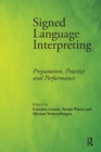 Signed Language Interpreting : Preparation, Practice and Performance - Book