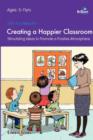 100+ Fun Ideas for a Creating a Happier Classroom : Stimulating Ideas to Promote a Positive Atmosphere - Book