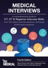 Medical Interviews - A Comprehensive Guide to CT, ST and Registrar Interview Skills (Fourth Edition) : Over 120 Medical Interview Questions, Techniques, and NHS Topics Explained - Book