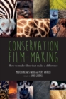 Conservation Film-Making: How to Make Films That Make a Difference - Book