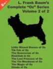 8 Books in 1 : L. Frank Baum's "Oz" Series, Volume 2 of 2. Little Wizard Stories of Oz, Tik-Tok of Oz, The Scarecrow Of Oz, Rinkitink In Oz, The Lost Princess Of Oz, The Tin Woodman Of Oz, The Magic o - Book