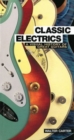 Classic Electrics : A Visual History of Great Guitars - Book