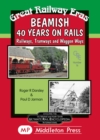 Beamish 40 Years on Rails : Railways, Tramways, Wagon Ways - Book