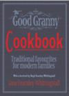 Good Granny Cookbook : Old Fashioned Favourites for Modern Families - Book