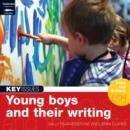 Young Boys and Their Writing : Engaging Young Boys in the Writing Process - Book
