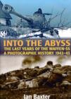 Into the Abyss : The Last Years of the Waffen-SS 1943-45, a Photographic History - Book