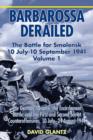Barbarossa Derailed: the Battle for Smolensk 10 July - 10 September 1941 Volume 1 : The German Advance, the Encirclement Battle, and the First and Second Soviet Counteroffensives, 10 July-24 August 19 - Book