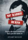 No' Rabbie Burns : Poetry the Bard Would Not Have Put His Name to - Book
