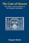 The Gate of Heaven : The History and Symbolism of the Temple in Jerusalem - Book