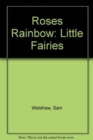 Roses Rainbow : Little Fairies - Book