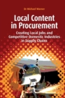 Local Content in Procurement : Creating Local Jobs and Competitive Domestic Industries in Supply Chains - Book