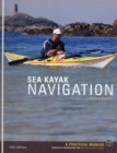 Sea Kayak Navigation : A Practical Manual, Essential Knowledge for Finding Your Way at Sea - Book