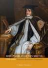 Bishop Morley of Winchester 1598-1684 : Politician, Benefactor, Pragmatist - Book