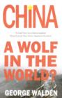China : A Wolf in the World? - Book
