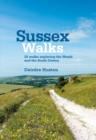 Sussex Walks : 20 Walks Exploring the Weald and the South Downs - Book