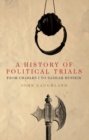 A History of Political Trials : From Charles I to Saddam Hussein - Book