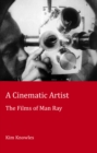 A Cinematic Artist : The Films of Man Ray - Book