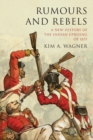 Rumours and Rebels : A New History of the Indian Uprising of 1857 - Book