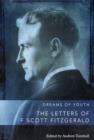 Dreams of Youth : The Letters of F. Scott Fitzgerald - Book