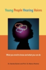 Young People Hearing Voices : What You Need to Know and What You Can Do - Book