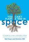 You Can't Plant a Tree in Space : Create the Conditions for You and Your Organisation to Thrive - Book