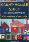 Scrap House Quilt : Free Piecing Techniques - Book
