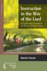 Instruction in the Way of the Lord : A Guide to the Catechism in the Book of Common Prayer - Book